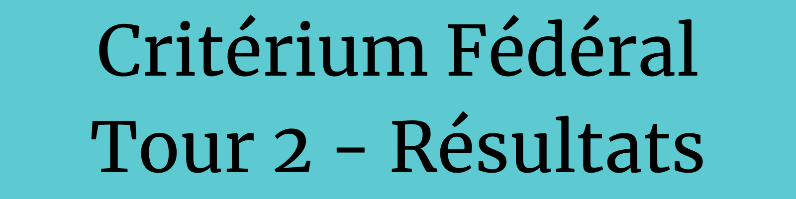Critérium Fédéral | Tour 2 - Résultats